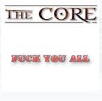 The Core : Fuck You All